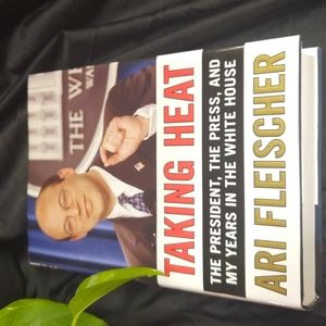 Taking heat by Ari Fleisher The president the press my years in the white house